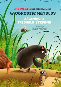 W ogrodzie Matyldy. Zaginięcie trzmiela Stefana - Jędrzejewska Anna - książka