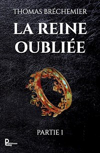 La Reine oubliée - Partie 1 - Thomas Bréchemier - ebook