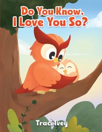 Do You Know, I Love You So? - Traci Ivey - ebook