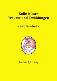 Kalle-Nisses Träume und Erzählungen - September - - Larissa Tjärnväg - ebook