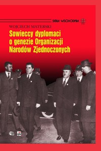 Sowieccy dyplomaci o genezie Organizacji Narodów Zjednoczonych - Materski Wojciech - książka