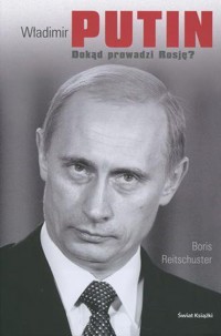 Władimir Putin. Dokąd prowadzi Rosję? - Boris Reitschuster - ebook