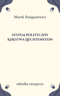 System polityczny Księstwa Liechtenstein - Marek Śmigasiewicz - ebook