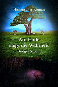 Am Ende siegt die Wahrheit - Bridget Sabeth - ebook