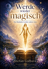 Werde wieder magisch - Stefan Galbavi - ebook