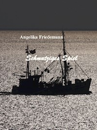 Schmutziges Spiel - Angelika Friedeman - ebook