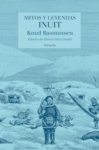 Mitos y leyendas inuit - Rasmussen Knud - ebook
