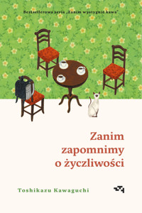 Zanim zapomnimy o życzliwości. Zanim wystygnie kawa. Tom 5 - Toshikazu Kawaguchi - książka