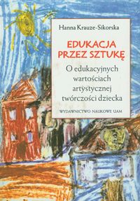 Edukacja przez sztukę - Krauze-Sikorska Hanna - książka