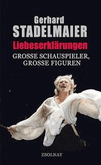 Liebeserklärungen - Gerhard Stadelmaier - ebook