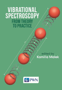 Vibrational Spectroscopy: From Theory to Applications - zbiorowa praca - książka