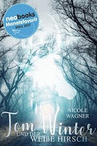 Tom Winter und der weiße Hirsch - Nicole Wagner - ebook