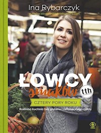 Łowcy smaków Cztery pory roku - Rybarczyk Ina - książka