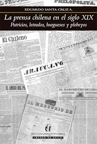 La prensa chilena en el siglo XIX - Eduardo Santa Cruz - ebook