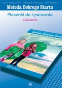 Metody Dobrego Startu. Piosenki do rysowania. Ćwiczenia - zbiorowa praca - książka