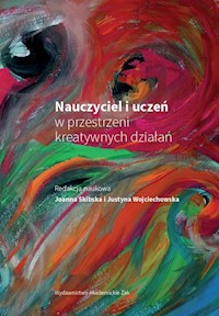 Nauczyciel i uczeń w przestrzeni kreatywnych działań -  - książka