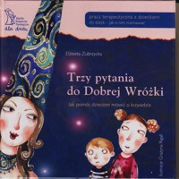 Trzy pytania do Dobrej Wróżki. Jak pomóc dzieciom mówić o krzywdzie - Elżbieta Zubrzycka - ebook
