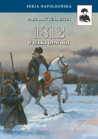 Seria Napoleońska. 1812. Wielki Odwrót - Paul Britten Austin - ebook