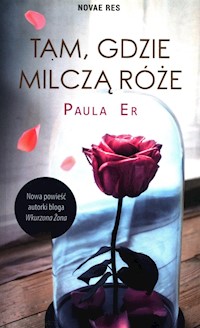 Tam gdzie milczą róże - Paula Er  - książka