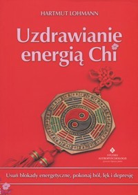 Uzdrawianie energią Chi - Hartmut Lohmann - książka