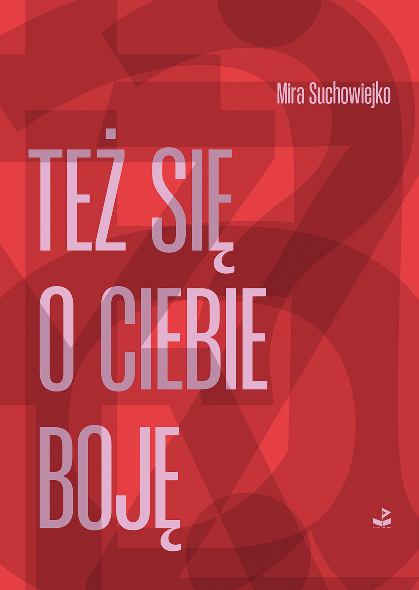 Też się o ciebie boję - Mira Suchowiejko - ebook + książka