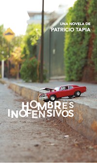 Hombres Inofensivos - Patricio Tapia - ebook