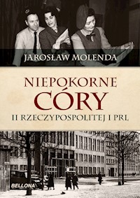 Niepokorne córy II Rzeczypospolitej i PRL - Jarosław Molenda - ebook