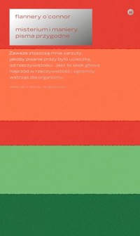 Misterium i maniery. Pisma przygodne w wyborze i opracowaniu Sally i Roberta Fitzgeraldów - Flannery O'Connor - książka