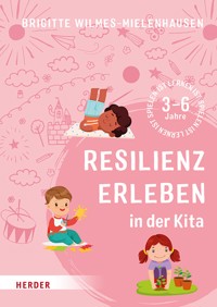 Resilienz erleben in der Kita - Brigitte Wilmes-Mielenhausen - ebook