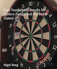Dart Tournament Results for Eastern Europe and the Baltic States - Nigel Boeg - ebook