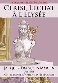 Cerise Lechat à l'Elysée - Jacques-François Martin - ebook