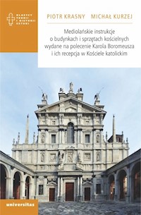 Mediolańskie instrukcje o budynkach i sprzętach kościelnych wydane na polecenie Karola Boromeusza i ich recepcja w Kościele katolickim - Krasny Piotr, Kurzej Michał - książka