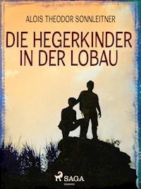 Die Hegerkinder in der Lobau - Alois Theodor Sonnleitner - ebook