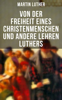 Von der Freiheit eines Christenmenschen und andere Lehren Luthers - Martin Luther - ebook