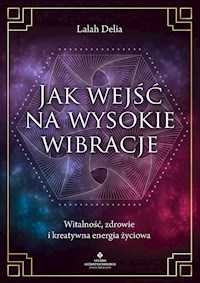 Jak wejść na wysokie wibracje - Lalah Delia - książka