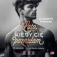 Lato, kiedy cię poznałam. Pewnego lata. Tom 1 - Elizabeth O’Roark - ebook + audiobook