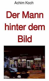 Der Mann hinter dem Bild - Achim Koch - ebook