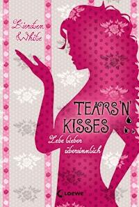Lebe lieber übersinnlich (Band 3) - Tears 'n' Kisses - Kiersten White - ebook