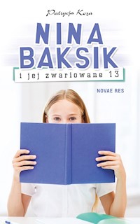 Nina Baksik i jej zwariowane 13 - Patrycja Koza - książka