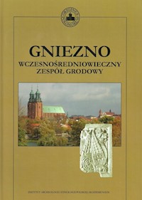 Gniezno wczesnośredniowieczny zespół grodowy - Sawicki Tomasz, Bis Magdalena - książka