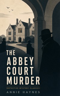THE ABBEY COURT MURDER (Detective Mystery Classic) - Annie Haynes - ebook