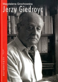 Jerzy Giedroyc. Do Polski ze snu - Magdalena Grochowska - ebook