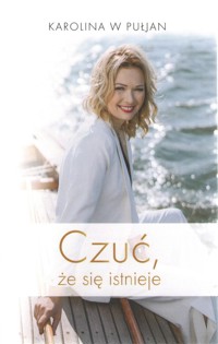 Czuć że się istnieje - Pułjan Karolina W - książka