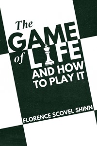 The Game of Life and How to Play it - florence scovel  shinn - ebook