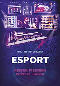 Esport Insiderski przewodnik po świecie gamingu - Chaloner Paul - książka