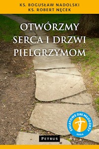 Otwórzmy serca i drzwi pielgrzymom - Nadolski Bogusław, Nęcek Robert - książka