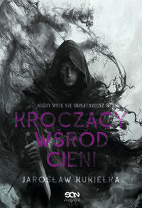 Kroczący wśród cieni. Nigdy mnie nie odnajdziesz - Kukiełka Jarosław - ebook + audiobook + książka