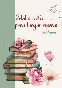Relatos cortos para largas esperas - Luz Aguirre - ebook