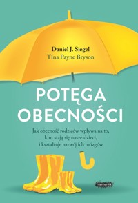 Potęga obecności - Daniel J. Siegel, Tina Payne-Bryson - ebook + książka
