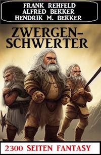 Zwergenschwerter: 2300 Seiten Fantasy - Alfred Bekker - ebook